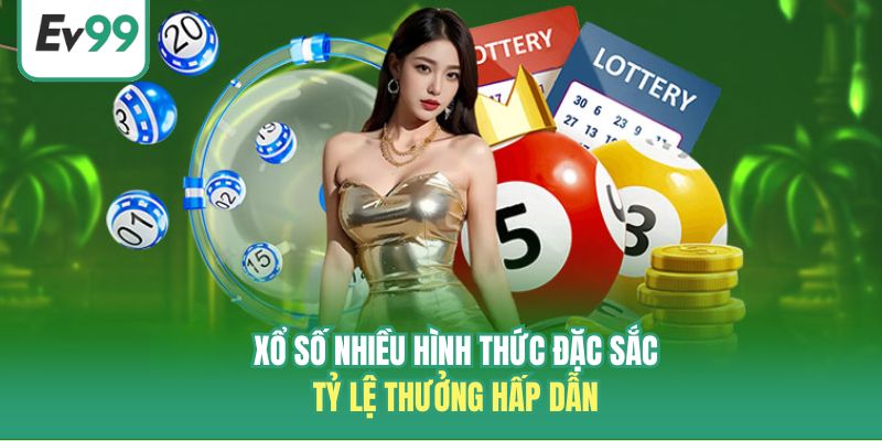 Xổ số nhiều hình thức đặc sắc, tỷ lệ thưởng hấp dẫn